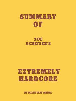 cover image of Summary of Zoë Schiffer's Extremely Hardcore